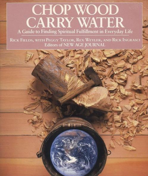 Chop Wood Carry Water