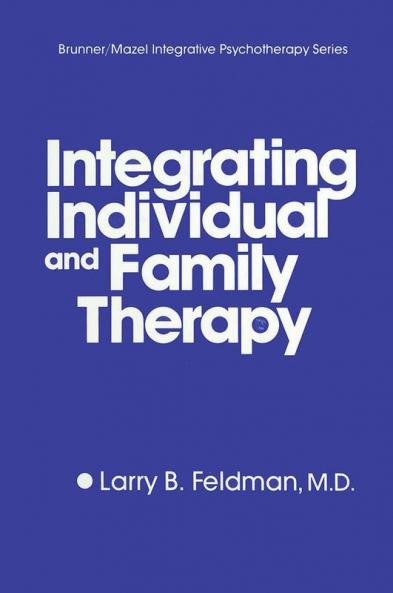 Integrating Individual And Family Therapy