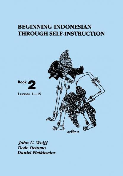 Beginning Indonesian through Self-Instruction Book 2: Lessons 1–15