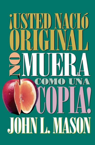 Usted Nacio Original No Muera Como Una Copia! = You're Born an Original Don't Die a Copy!