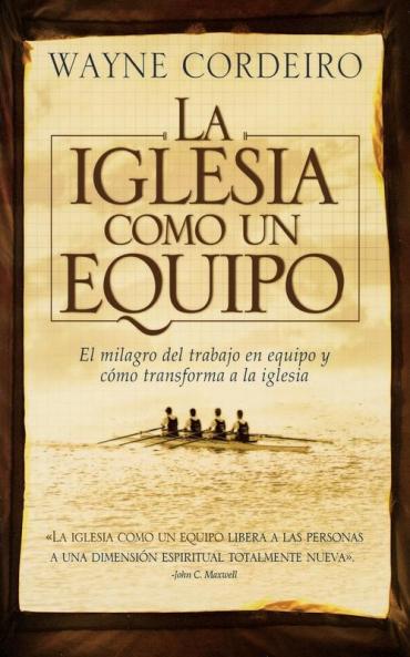 La Iglesia Como un Equipo = Doing Church as a Team