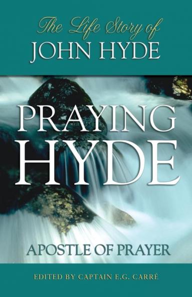 Praying Hyde Apostle of Prayer