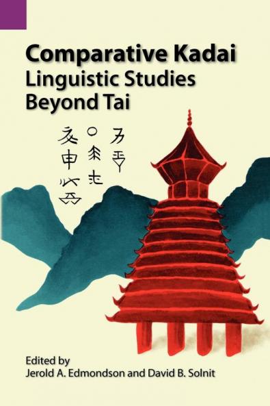 Comparative Kadai: Linguistic Studies Beyond Tai (Summer Institute of Linguistics Publications in Linguistics;)