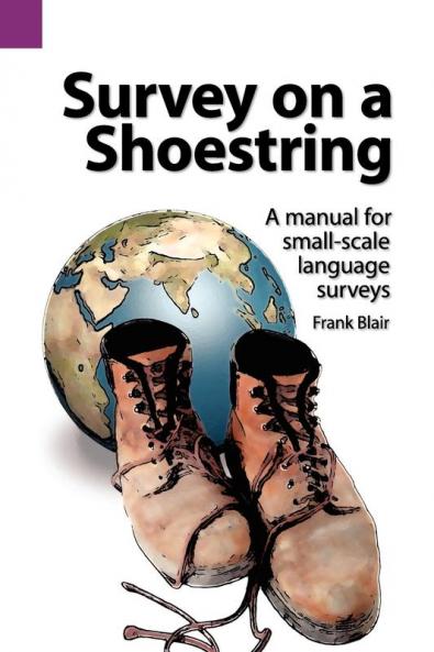 Survey on a Shoestring: A Manual for Small-Scale Language Survey: 96 (Summer Institute of Linguistics and the University of Texas)