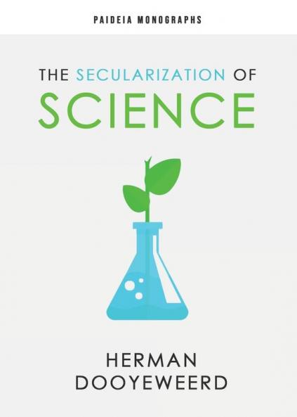 The Secularization of Science: 1 (Paideia Monographs)