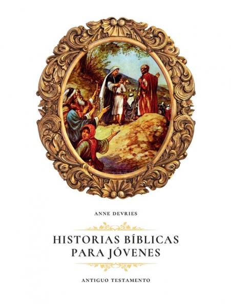 Historias Bíblicas Para Jóvenes: Antiguo Testamento (Spanish Edition)
