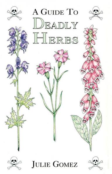 Guide to Deadly Herbs: A Guide to Deadly Herbs