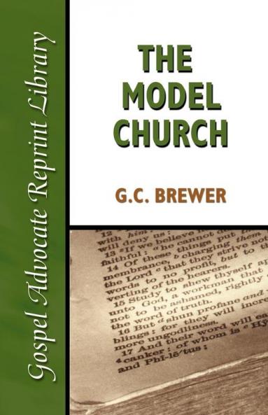 The Model Church (Gospel Advocate Reprint Library)