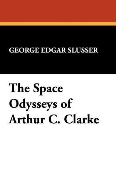 The Space Odysseys of Arthur Charles Clarke: 8 (Popular writers of today)