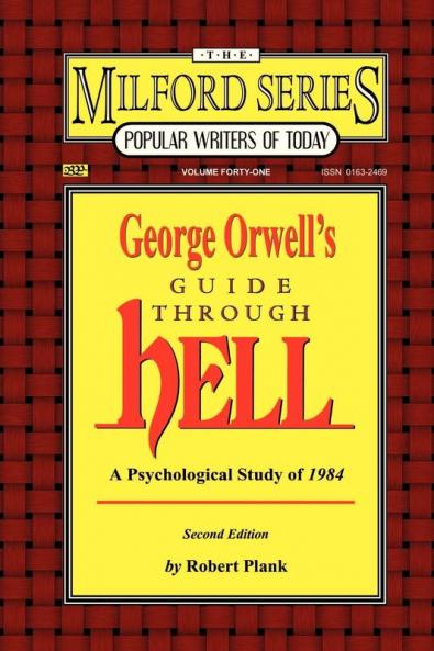 George Orwell's Guide Through Hell: A Psychological Study of 1984: v. 41. (Milford Series: Popular Writers of Today)