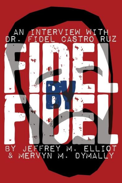 Fidel by Fidel: Interview with Dr.Fidel Castro Ruz: No. 3 (Great Issues of the Day)
