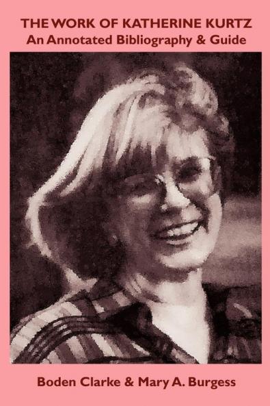 The Work of Katherine Kurtz: An Annotated Bibliography & Guide (Bibliographies of Modern Authors)