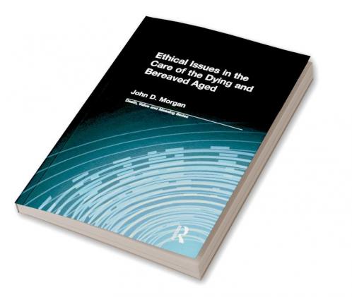 Ethical Issues in the Care of the Dying and Bereaved Aged