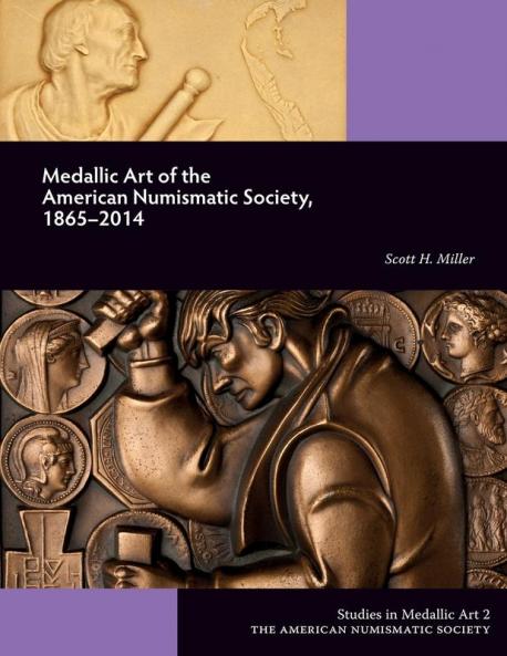 Medallic Art of the American Numismatic Society 1865-2014