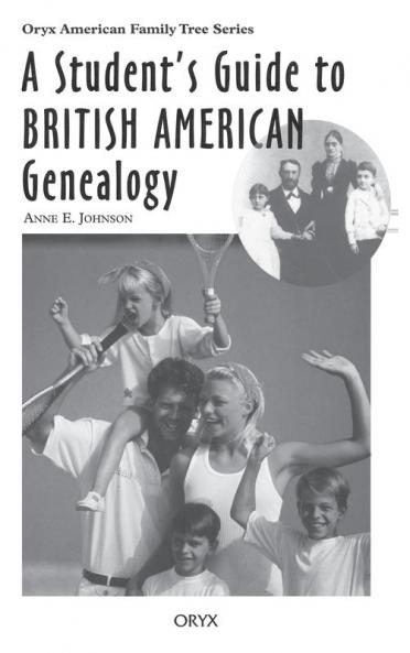 A Student's Guide to British American Genealogy
