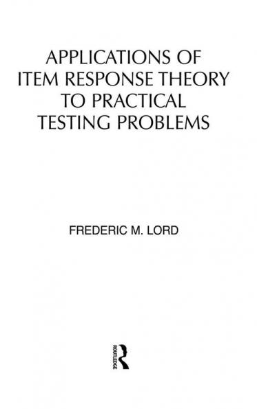 Applications of Item Response Theory To Practical Testing Problems