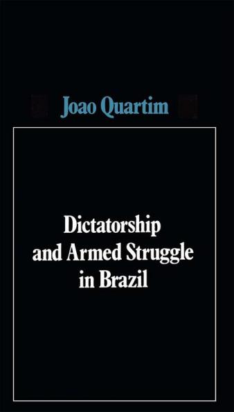 Dictatorship and Armed Struggle in Brazil
