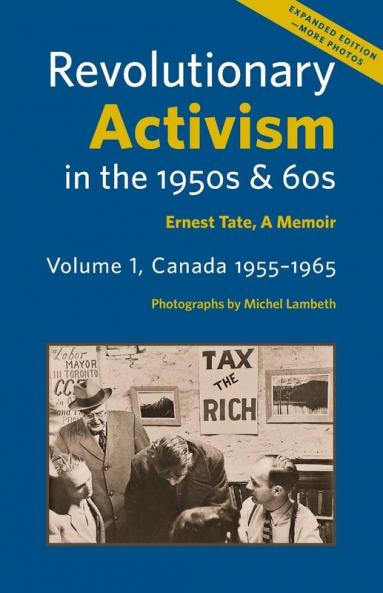 Revolutionary Activism in the 1950s & 60s. Volume 1 Canada 1955-1965. Expanded Edition