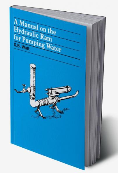 A Manual on the Hydraulic Ram for Pumping Water