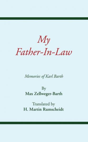 My Father-in-law: Memories of Karl Barth: 5 (Princeton Theological Monograph Series)