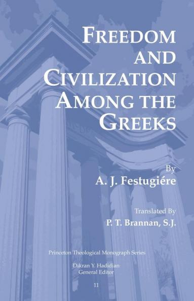 Freedom and Civilization Among the Greeks: 11 (Princeton Theological Monograph Series)