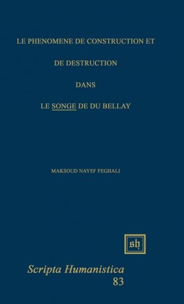 LE PHÉNOMÈNE DE CONSTRUCTION ET DE DESTRUCTION DANS LE SONGE DE DU BELLAY