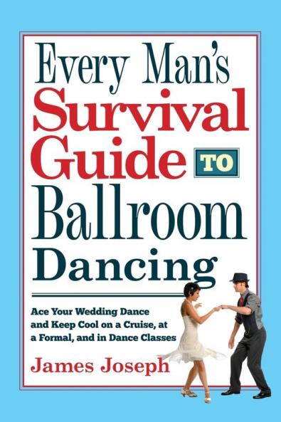 Every Man's Survival Guide to Ballroom Dancing