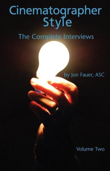 Cinematographer Style- The Complete Interviews Vol. II: The Complete Interviews Conducted from 2003-2005