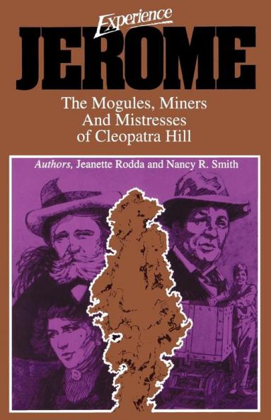 Experience Jerome: The Mogules Miners & Mistresses of Cleopatra Hill