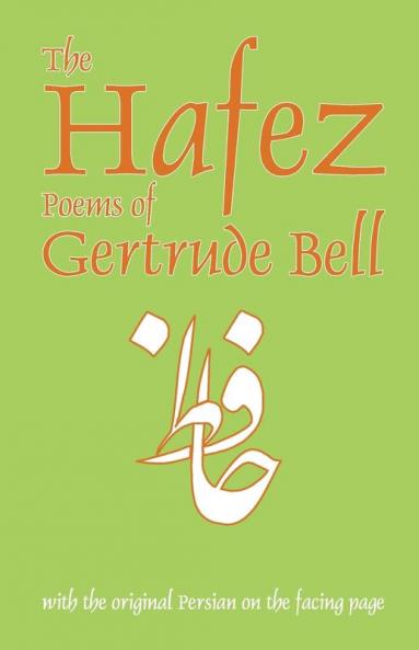 Hafez Poems of Gertrude Bell: with the Original Persian on the Facing Page: 1 (Classics of Persian Literature ; 1)
