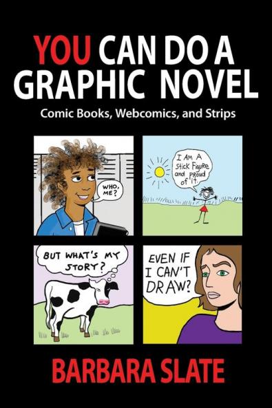 You Can Do a Graphic Novel: Comic Books Webcomics and Strips