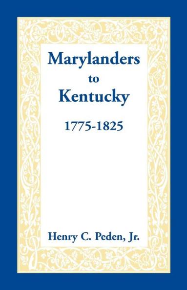 Marylanders to Kentucky 1775-1825