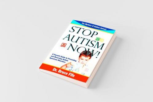 Stop Autism Now! a Parent's Guide to Preventing and Reversing Autism Spectrum Disorders