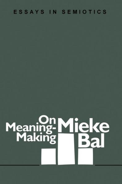 On Meaning-making: Essays in Semiotics (Literary Facets)