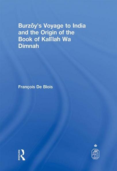 Burzoy's Voyage to India and the Origin of the Book of Kalilah Wa Dimnah