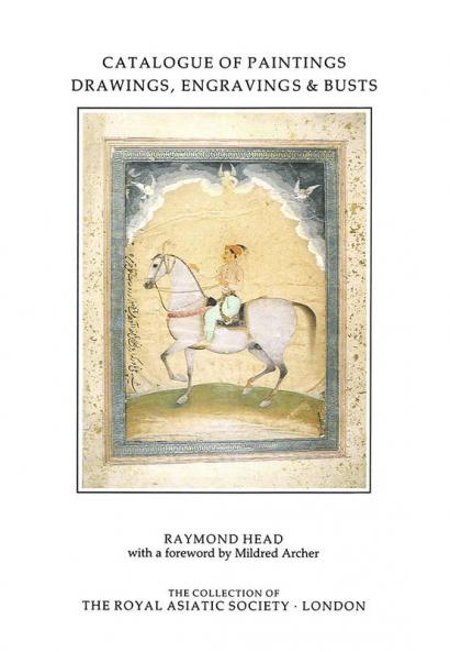 Catalogue of Paintings Drawings Engravings and Busts in the Collection of the Royal Asiatic Society