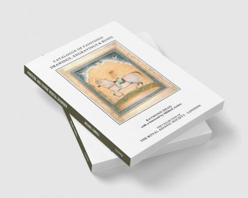 Catalogue of Paintings Drawings Engravings and Busts in the Collection of the Royal Asiatic Society
