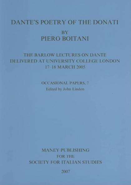 Dante's Poetry of Donati: The Barlow Lectures on Dante Delivered at University College London 17-18 March 2005: No. 7