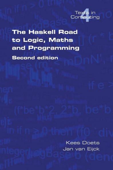 The Haskell Road to Logic Maths and Programming. Second Edition