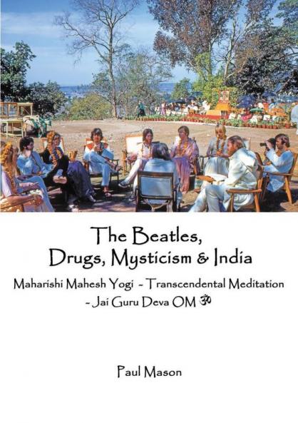The Beatles Drugs Mysticism & India: Maharishi Mahesh Yogi - Transcendental Meditation - Jai Guru Deva OM