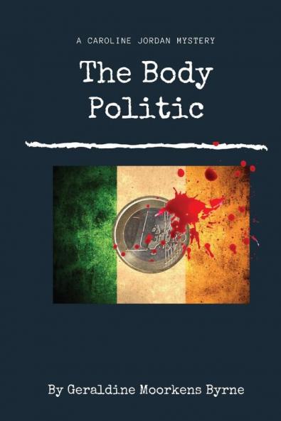 The Body Politic: Caroline Jordan Series Book 1 (A Caroline Jordan Mystery)