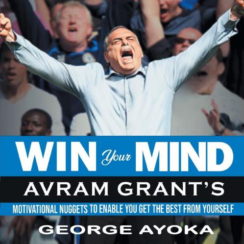 Greatness in the Face of Adversity: Avram Grant's Philosophies: 1