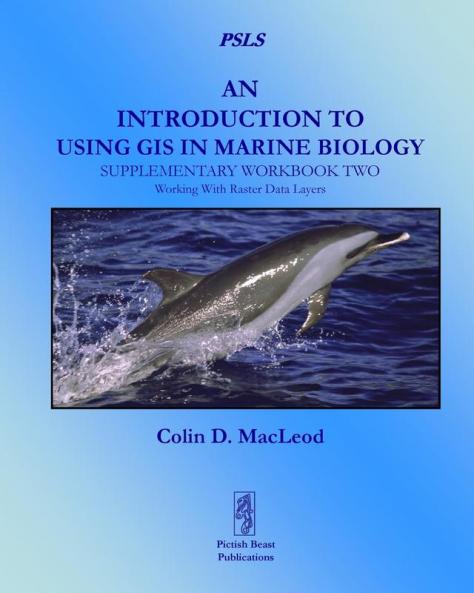 An Introduction to Using GIS in Marine Biology: Supplementary Workbook Two: Working With Raster Data Layers (Psls)