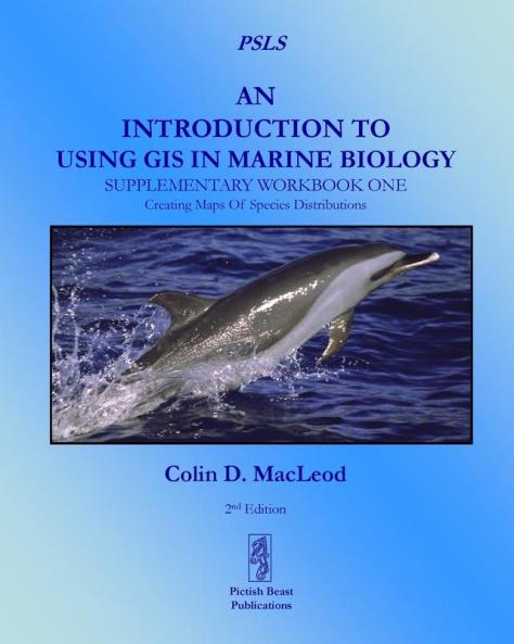 An Introduction to Using GIS in Marine Biology: Supplementary Workbook One: Creating Maps of Species Distribution (Psls)