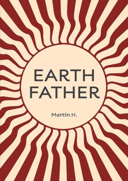 Earth Father: Natural Manhood from Prison Towards inner Freedom