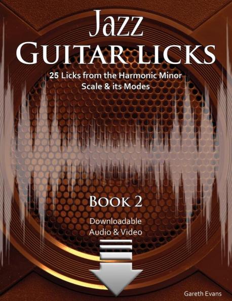 Jazz Guitar Licks: 25 Licks from the Harmonic Minor Scale & its Modes with Audio and Video (Jazz Guitar Licks: 25 Licks from the Harmonic Minor Scale and its Modes with Audio & Video)