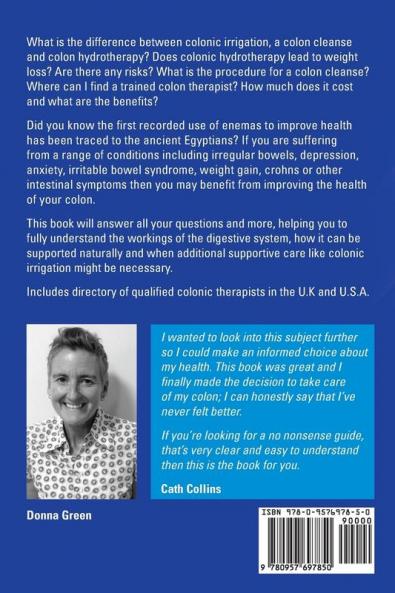 Colonic Irrigation Colon Hydrotherapy and Colon Cleanses.Includes Facts Diet Health Benefits Weight Loss Cost Kits Procedures Natural Cleansin