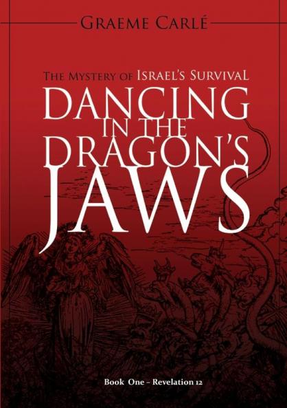 Dancing in the Dragon's Jaws: The Mystery of Israel's Survival: 1 (Revelation 12)