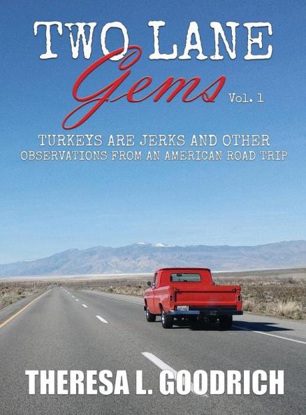 Two Lane Gems Vol. 1: Turkeys are Jerks and Other Observations from an American Road Trip