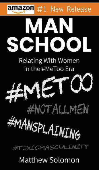 Man School: Relating With Women in the #MeToo Era